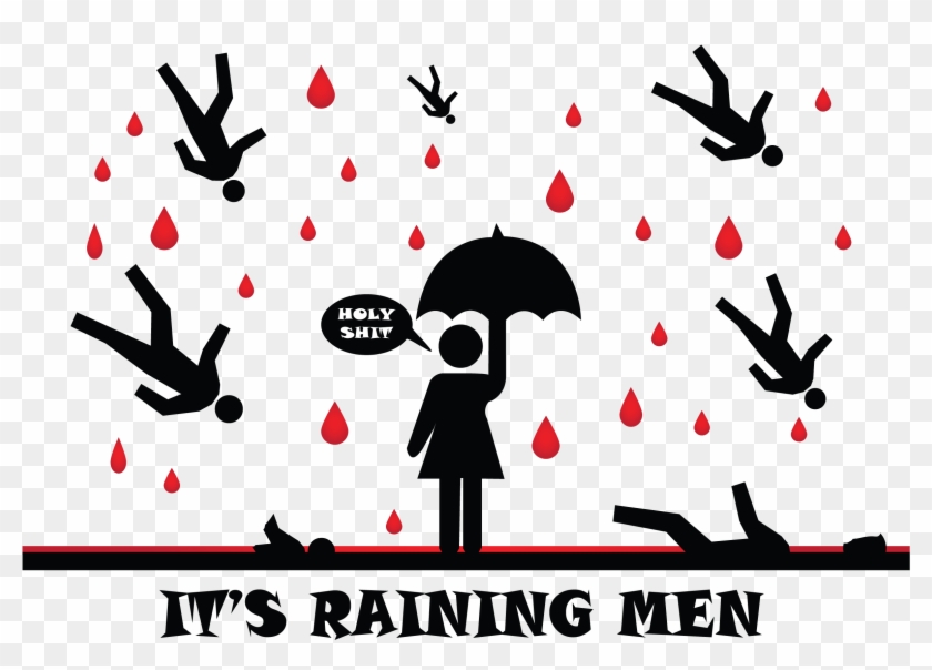 It's Raining Men In My Life Right Now - Raining Men #1260262