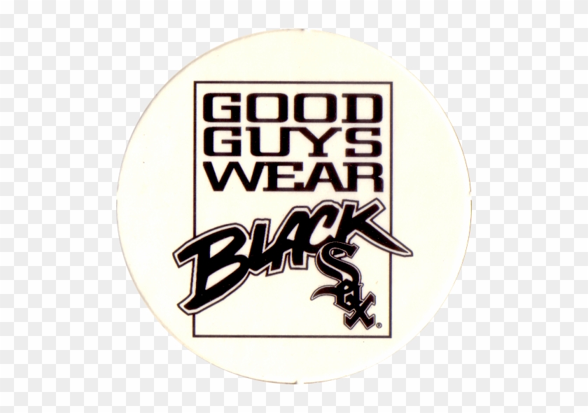 Chicago White Sox Good Guys Wear Black Sox - Chicago White Sox The Best #1269866