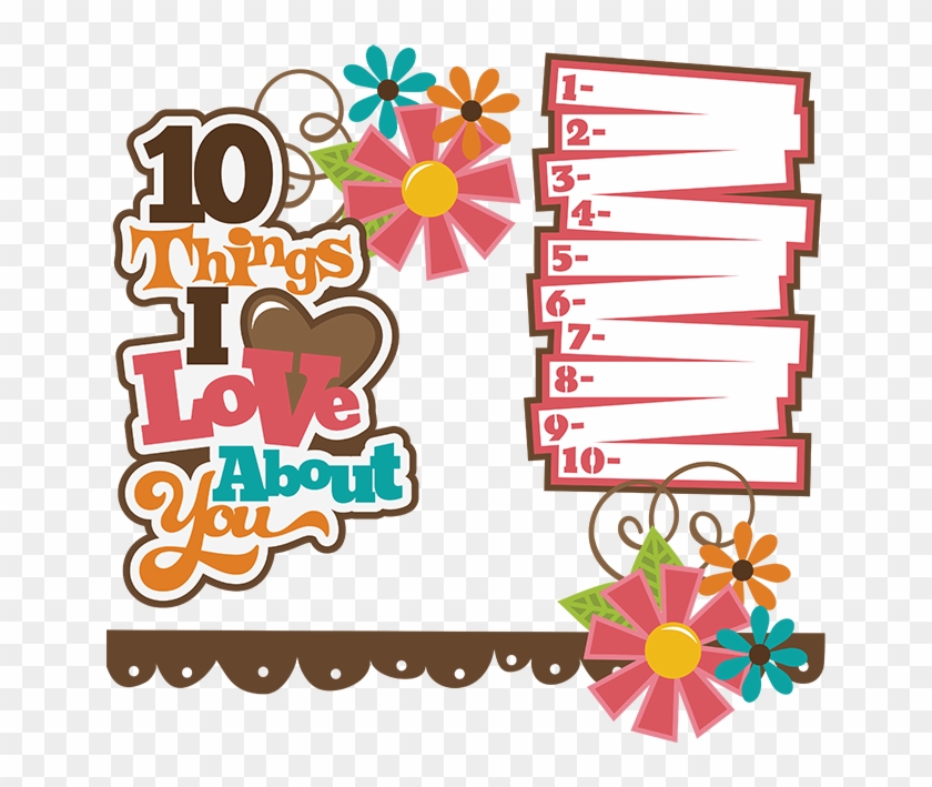 10 Things I Love About You Svg Collection Svg Files - 10 Things I Love About You Scrapbook #1274953