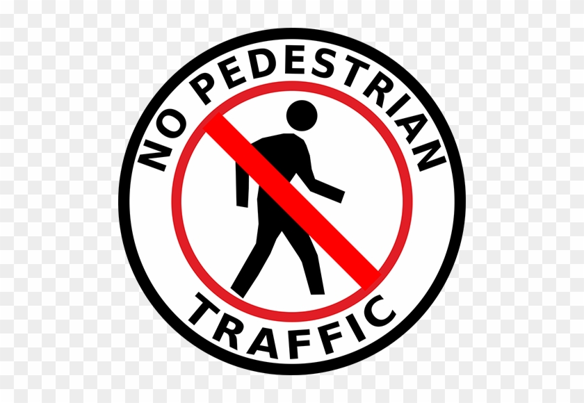 No Pedestrian Traffic Floor Sign - Ti Ratana Welfare Society #1281067