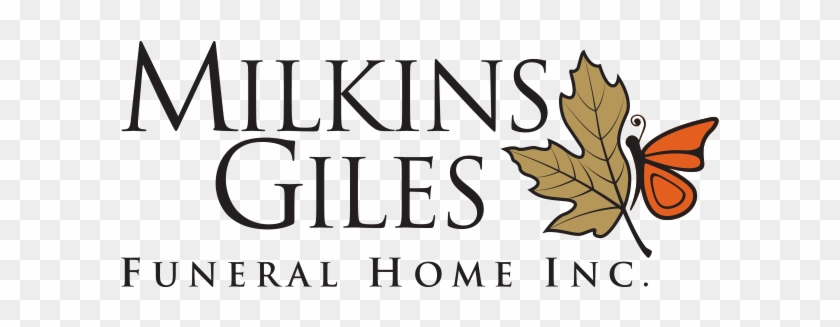 Brought To You By - Milkins Giles Funeral Home Inc. #1285185