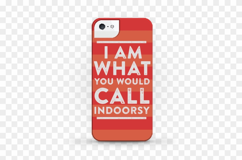 I Am What You Would Call Indoorsy Phonecase - I Am What You Would Call Indoorsy Phonecase #1288751