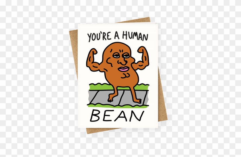 You're A Human Bean Greeting Card - You Re A Bean #1289570