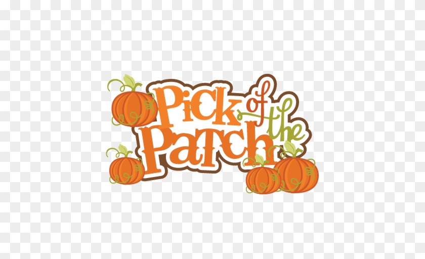 Pick Of The Patch Svg Scrapbook Title Pumpkin Svg Files - Scrapbooking #1291080