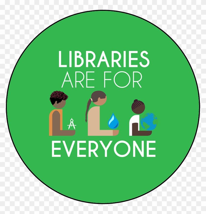Libraries Are For Everyone Round Button Template Featuring - Graphic Design #1293774