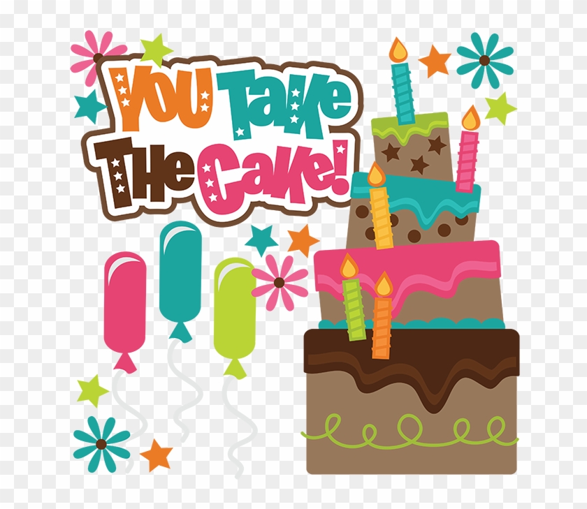 You Take The Cake Svg Scrapbook Collection Birthday - You Take The Cake Png #1309709
