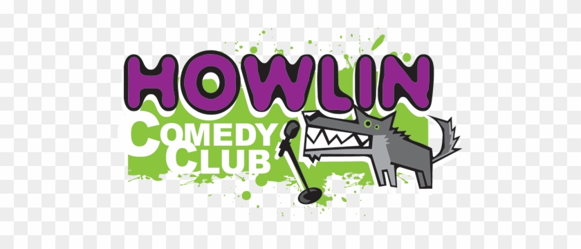 Howlin' Comedy Club Is Continuing To Receive Critical - Graphic Design #1310311
