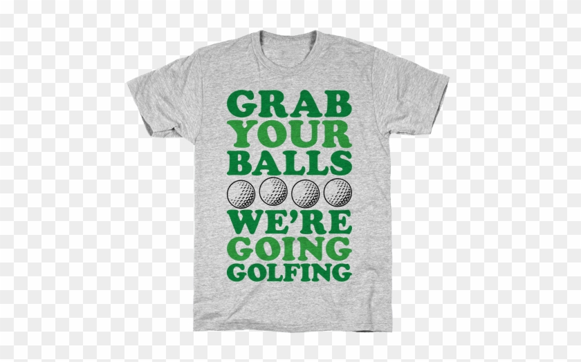 Grab Your Balls We're Going Golfing Mens T-shirt - Sweet Potato Pie &gt; Pumpkin Pie T-shirt: Funny T-shirt #1313738