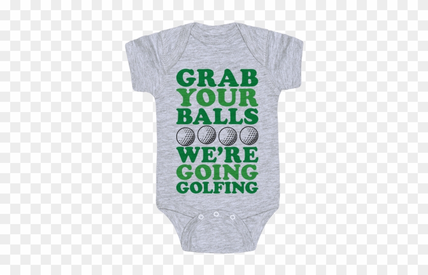 Grab Your Balls We're Going Golfing Baby Onesy - Slytherin Onesie #1313741