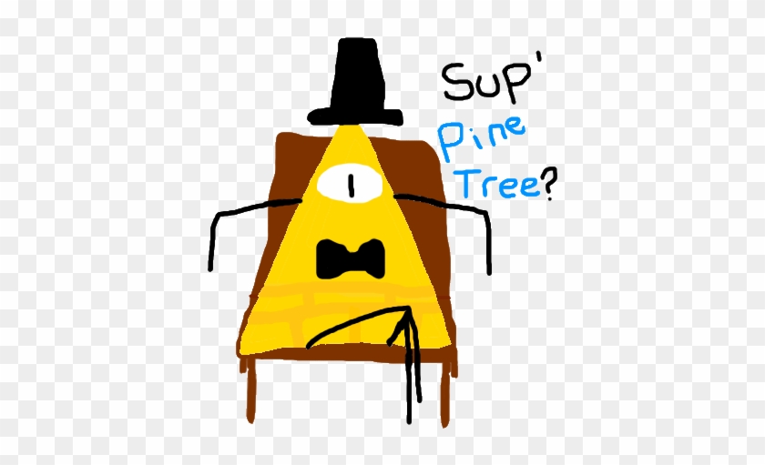 Bill Cipher ~ Gravity Falls ''sup' Pine Tree - Bill Cipher ~ Gravity Falls ''sup' Pine Tree #1317433