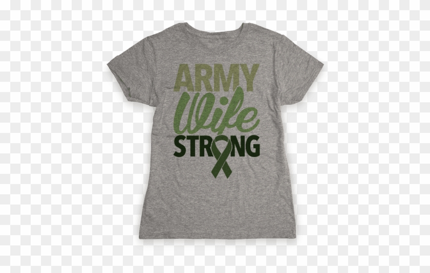 Army Wife Strong Womens T-shirt - Came Out To Have A Good Time And I'm Honestly Feeling #1321360