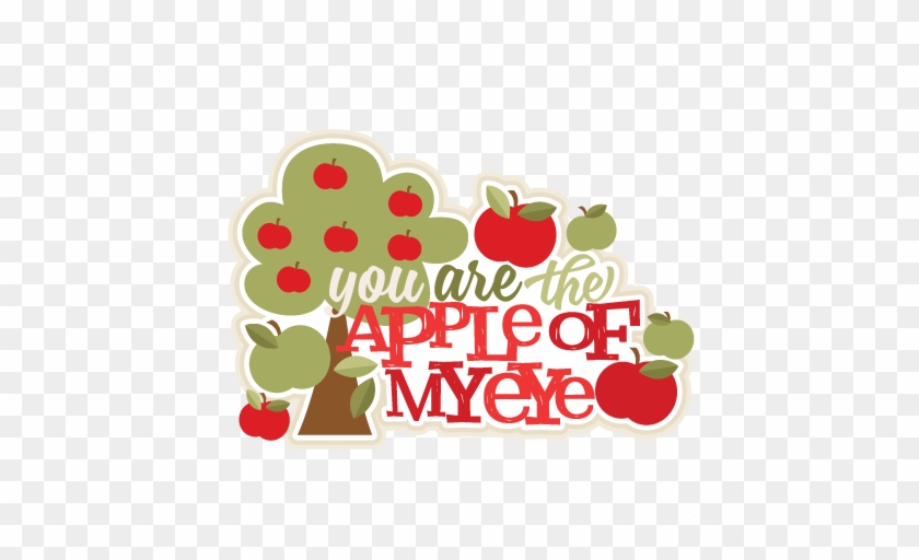 You Are The Apple Of My Eye Title Svg Scrapbook Cut - Scrapbooking #1326472