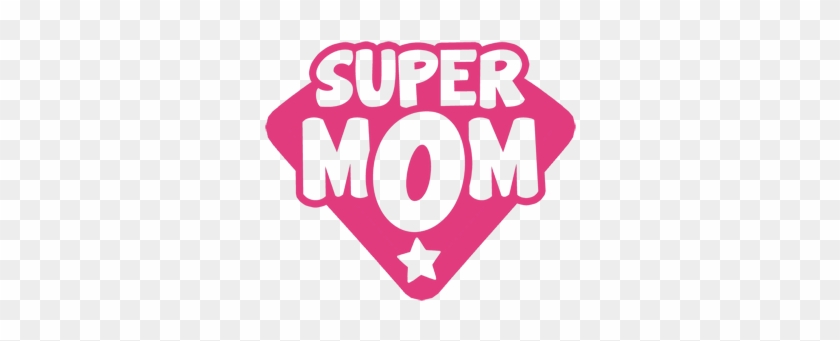 Super Mom, Mother Png Image - Graphic Design #1327050