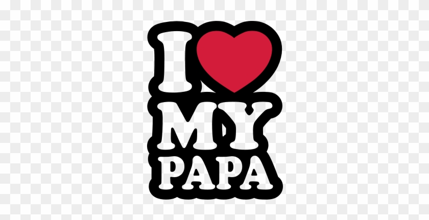 T-shirt I Love My Papa <br />imprimer Sur Un Tee Shirt - Think I Love My Wife #1328817