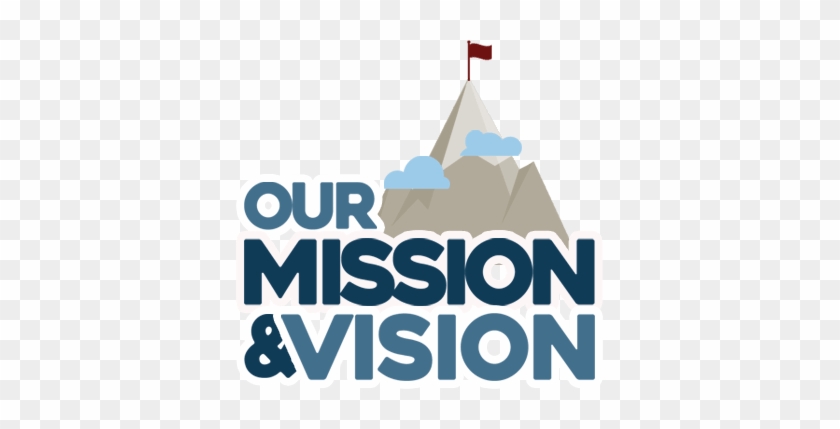 Our Mission And Vision - Our Mission And Vision #1330426