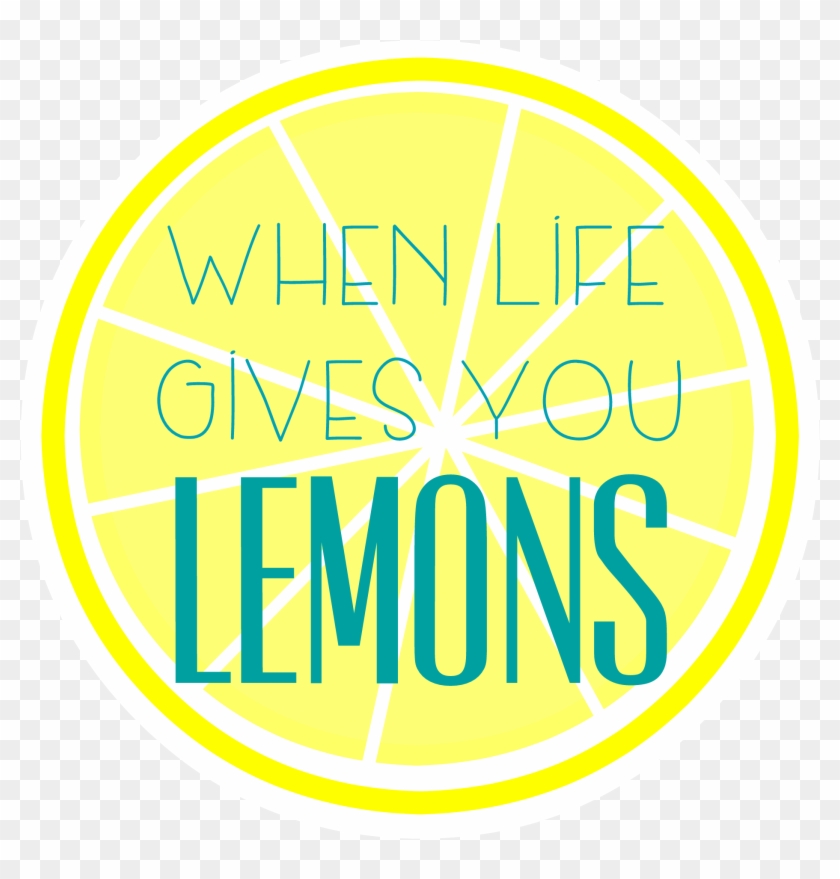 Lemons When Life Gives You Lemons Free Printables - When Life Gives You Lemons, Make Lemonade #1331699