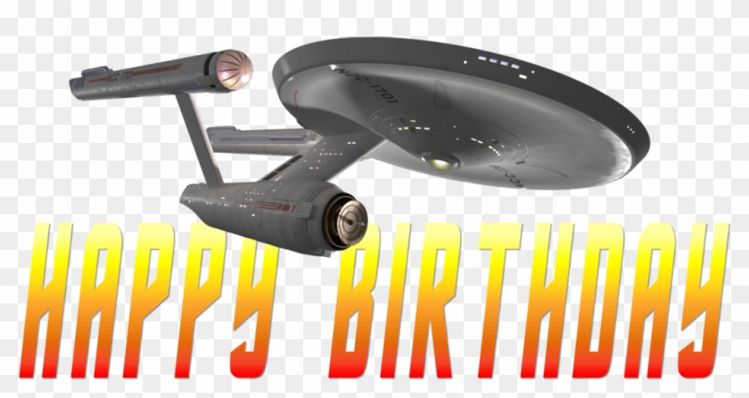 Star Trek Enterprise Ncc-1701 Happy Birthday By Ent2pri9se - Happy Birthday Star Trek #209436