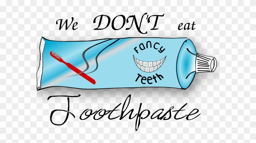 Don T Eat Toothpaste #1342484