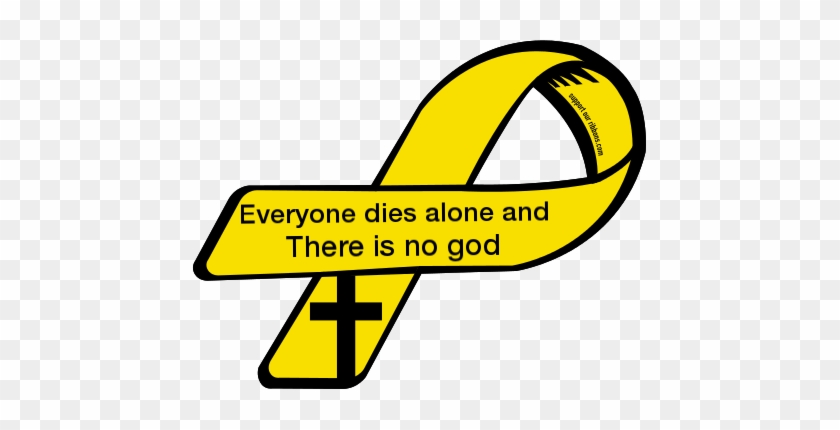 Everyone Dies Alone And / There Is No God - Cushing's Awareness #1362586