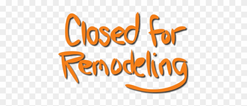 Closedforremodeling - Closed For Remodeling #1363530