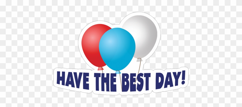 Have The Best Day - Birthday #1366879