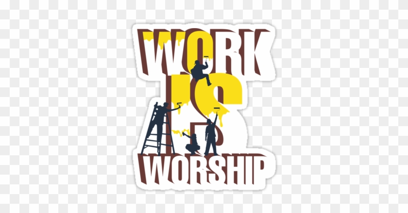 He Told Me He Does And That He Worships His Work - Work Is Worship Essay In English Pdf #1368176