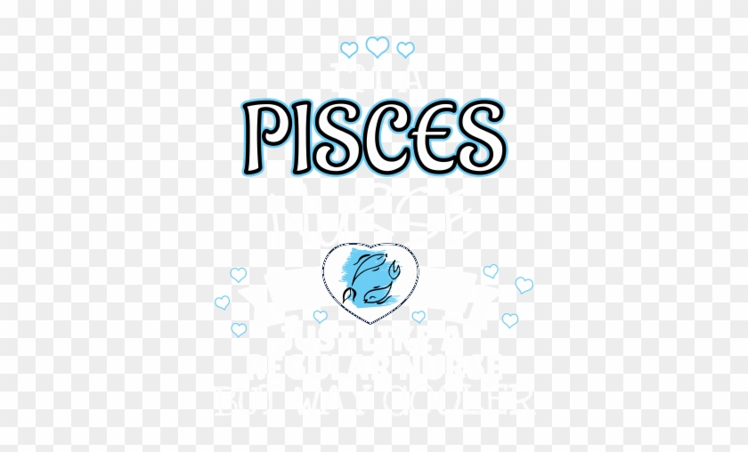 I Am A Pisces Nurse Just Like A Regular Nurse But Way - I Am A Pisces Nurse Just Like A Regular Nurse But Way #1372937