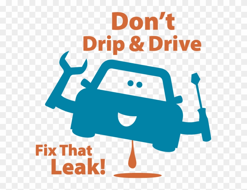 Don T Drip Drive Fix Car Leaks - Don T Drip And Drive #1405791