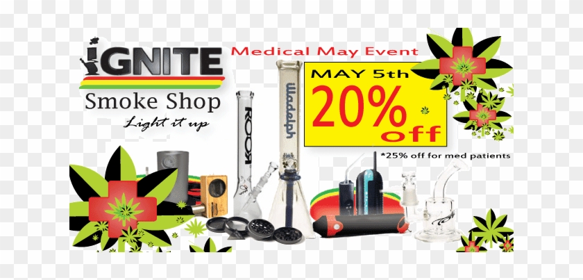 Medical May Event - Ignite Smoke Shop #1406811