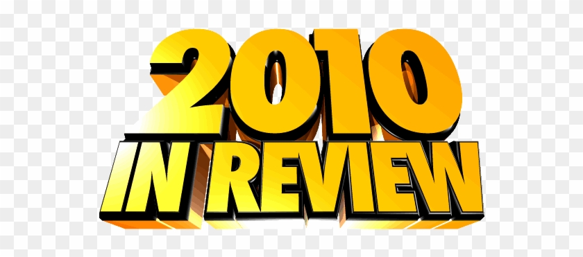 2010 Year In Review - 2010 Year In Review #1407696