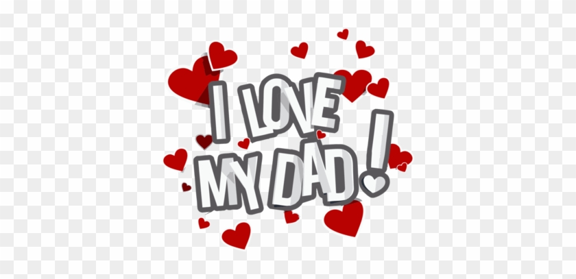 I Love My Dad Png - I Love My Dad Png #1407707