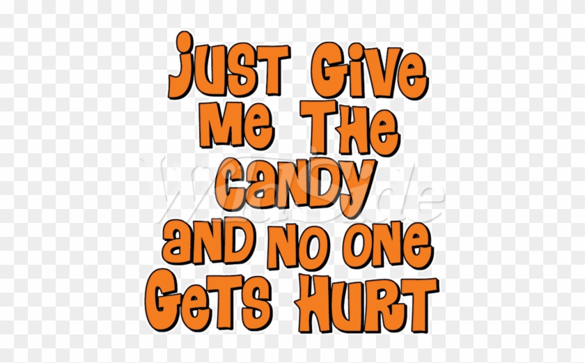 Just Give Me The Candy And No One Gets Hurt - Halloween T-shirt Costume Jack O Lantern Skull Day #1410378