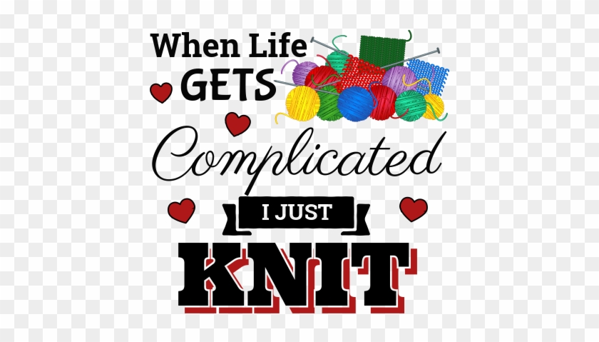 When Life Gets Complicated I Just Knit - College Panda's 10 Practice Tests #1415352