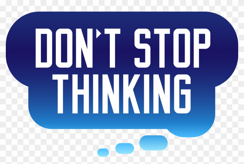 Don't Stop Thinking - Stupid Shirts #222911