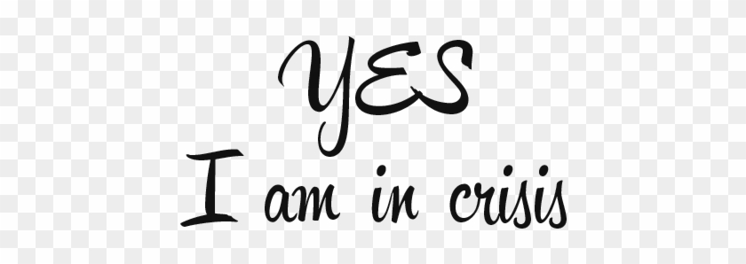 Yes, I Am In Crisis - Am In Crisis #1436156