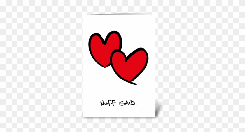Nuff Said Greeting Card - Greeting Card #1441959