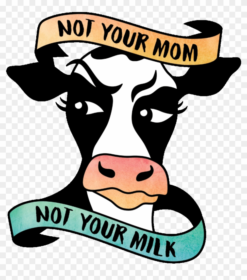 Not Your Mom, Not Your Milk - Not Your Mom Not Your Milk Peta2 #1455921