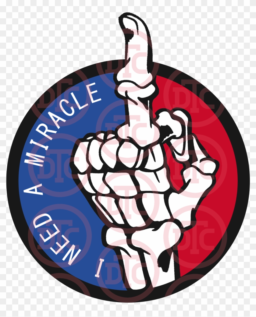 "i Need A Miracle" Graphic By Yours Truly Thinking - Middle Finger #1467568