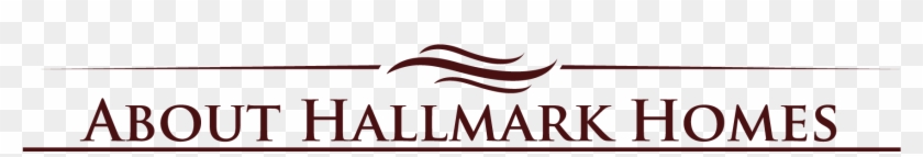 About Us - Hallmark Homes, Inc. #1469409