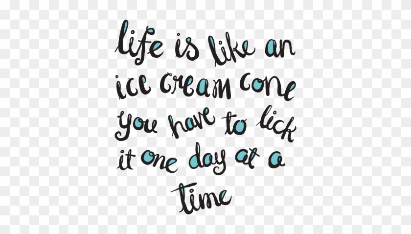 Life Is Like An Ice Cream Cone - Life Is Like An Ice Cream Cone #1478980