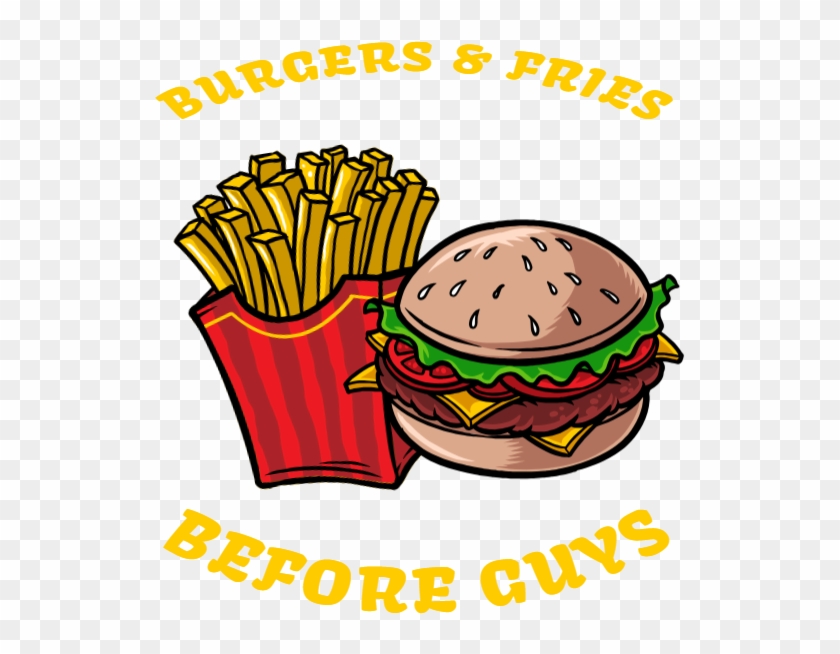 Burgers And Fries Before Guys - Burgers And Fries Before Guys #1479061