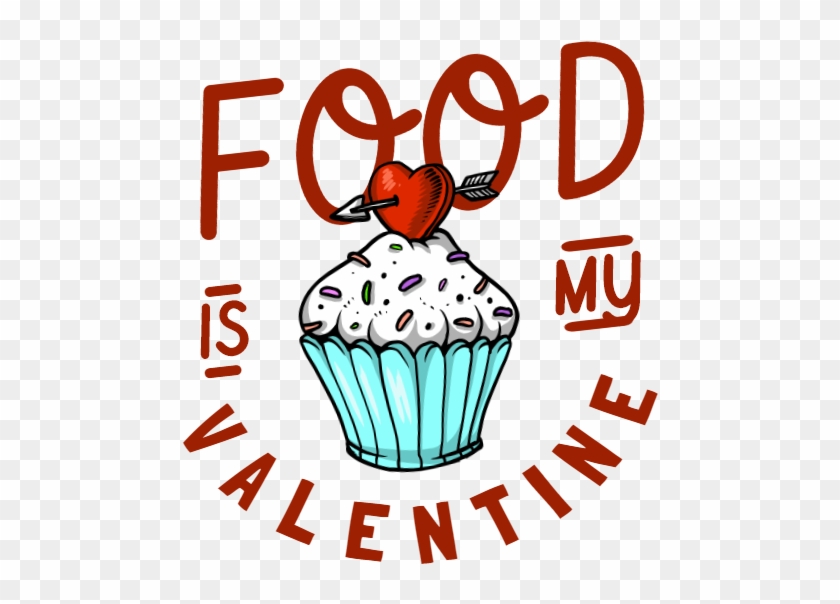 Food Is My Valentine - Food Is My Valentine #1480398