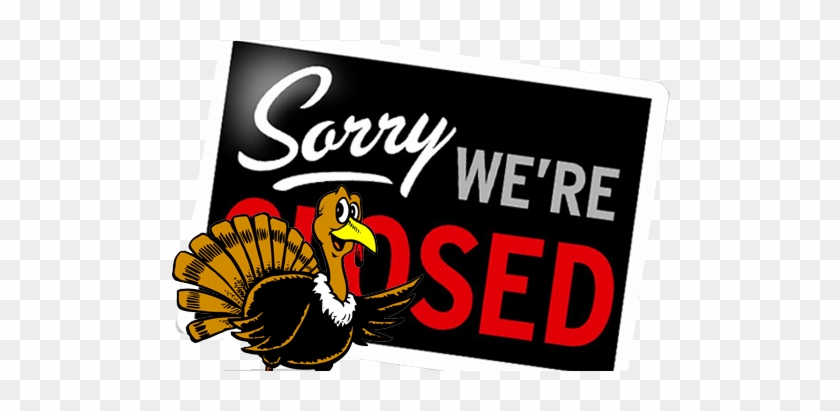 Closed For Thanksgiving Break - Sorry We Re Closed Sign #233723
