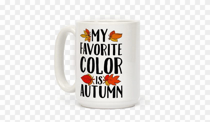 Clip Art My Favorite Color Is Autumn Coffee Mug With - Clip Art My Favorite Color Is Autumn Coffee Mug With #1482887