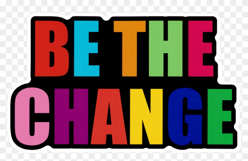 Be The Change - Be The Change #1483082