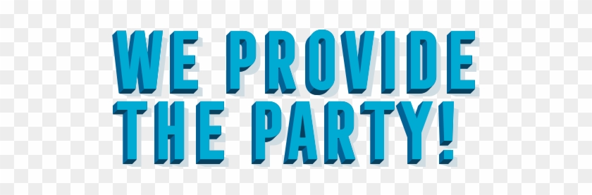 We Provide The Party - We Provide The Party #1484414