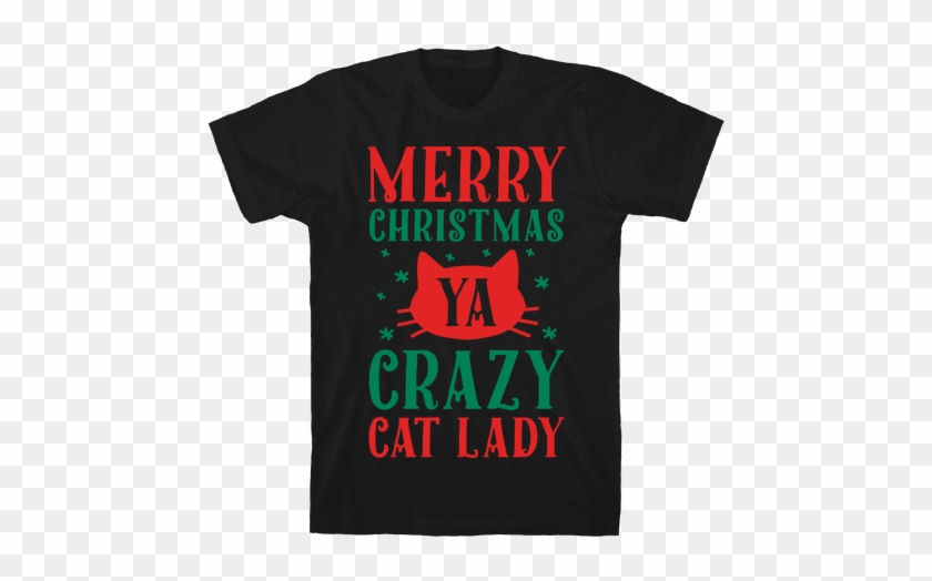 Merry Christmas Ya Crazy Cat Lady Mens T-shirt - Merry Christmas Ya Crazy Cat Lady Mens T-shirt #1496932