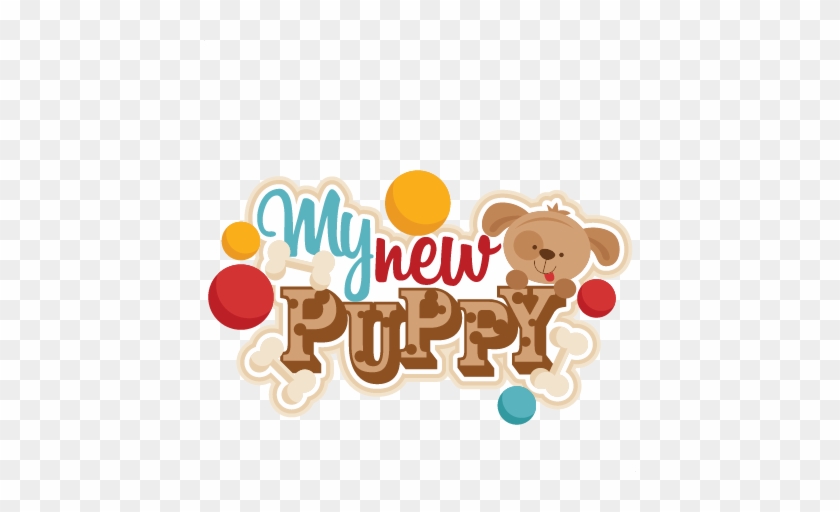 My New Puppy Title Svg Scrapbook Cut File Cute Clipart - Cricut #236453