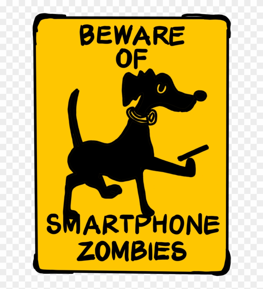 Beware Of Smartphone Zombies - Beware Of Smartphone Zombies #1507256