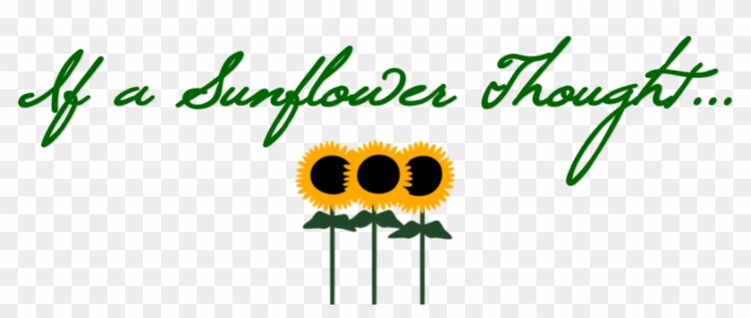 If A Sunflower Thought - If A Sunflower Thought #1513931